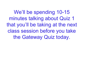 We’ll be spending 10-15 minutes talking about Quiz 1