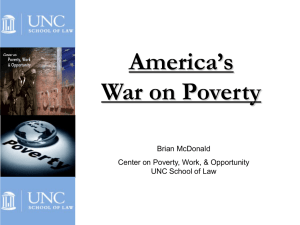 America’s War on Poverty Brian McDonald Center on Poverty, Work, &amp; Opportunity
