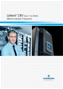 Liebert CRV Efﬁ cient Cooling for IT Equipment from 11 to 50 kW