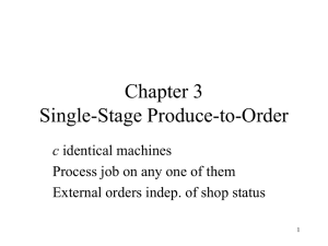 Chapter 3 Single-Stage Produce-to-Order c Process job on any one of them