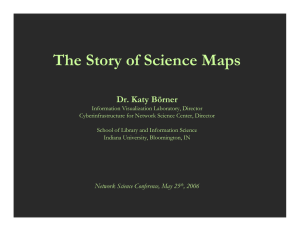 The Story of Science Maps Dr. Katy Börner