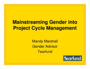 Mainstreaming Gender into Project Cycle Management Mandy Marshall Gender Advisor