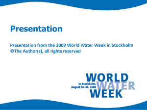 Presentation Presentation from the 2009 World Water Week in Stockholm ©The Author(s), all rights reserved