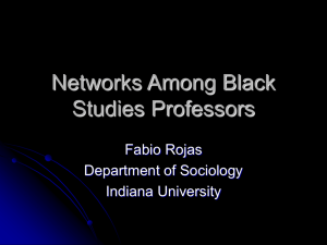 Networks Among Black Studies Professors Fabio Rojas Department of Sociology