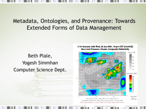 Metadata, Ontologies, and Provenance: Towards Extended Forms of Data Management Beth Plale,