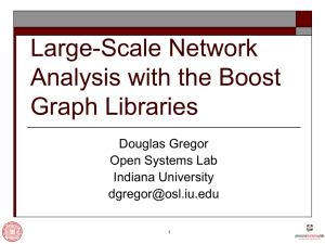 Large-Scale Network Analysis with the Boost Graph Libraries Douglas Gregor