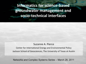 Informatics for science-based groundwater management and socio-technical interfaces Suzanne A. Pierce