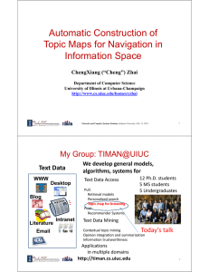 Automatic Construction of Topic Maps for Navigation in Information Space My Group: TIMAN@UIUC