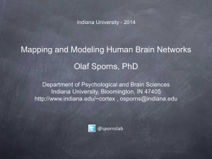 Mapping and Modeling Human Brain Networks Olaf Sporns, PhD