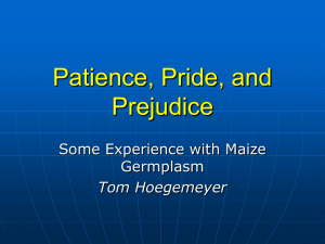 Patience, Pride, and Prejudice Some Experience with Maize Germplasm