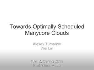 Towards Optimally Scheduled Manycore Clouds Alexey Tumanov Wei Lin