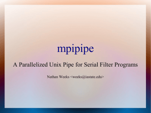 mpipipe A Parallelized Unix Pipe for Serial Filter Programs Nathan Weeks &lt;&gt;