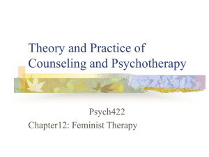Theory and Practice of Counseling and Psychotherapy Psych422 Chapter12: Feminist Therapy