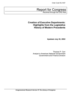 Report for Congress Creation of Executive Departments: Highlights from the Legislative