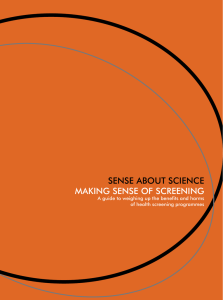 SENSE ABOUT SCIENCE MAKING SENSE OF SCREENING of health screening programmes