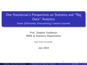 One Statistician’s Perspectives on Statistics and &#34;Big Data&#34; Analytics Prof. Stephen Vardeman