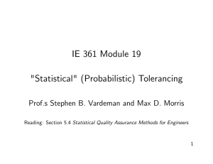 IE 361 Module 19 &#34;Statistical&#34; (Probabilistic) Tolerancing