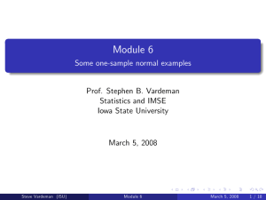 Module 6 Some one-sample normal examples Prof. Stephen B. Vardeman Statistics and IMSE