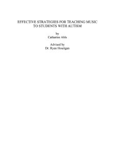 EFFECTIVE STRATEGIES FOR TEACHING MUSIC TO STUDENTS WITH AUTISM by Catharine Ahls