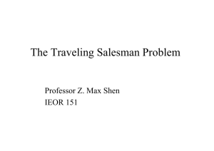 The Traveling Salesman Problem Professor Z. Max Shen IEOR 151
