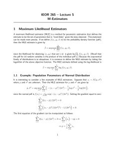 IEOR 265 – Lecture 5 M-Estimators 1 Maximum Likelihood Estimators