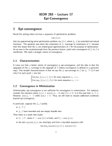 IEOR 265 – Lecture 17 Epi-Convergence 1 Epi-convergence