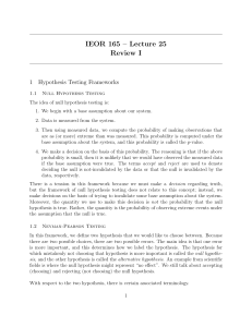 IEOR 165 – Lecture 25 Review I 1 Hypothesis Testing Frameworks
