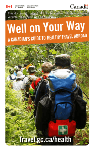 Well on Your Way Travel.gc.ca/health VEL ABROAD A CANADIAN’S GUIDE TO HEALTHY TRA