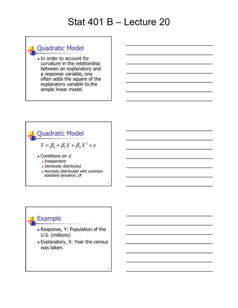 Stat 401 B – Lecture 20 Quadratic Model