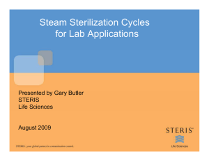 Steam Sterilization Cycles for Lab Applications Presented by Gary Butler STERIS