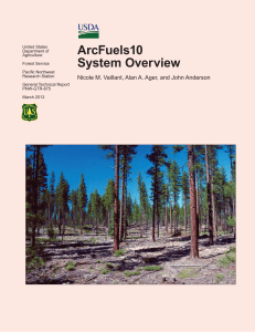 ArcFuels10 System Overview Nicole M. Vaillant, Alan A. Ager, and John Anderson