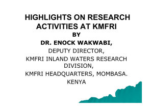 HIGHLIGHTS ON RESEARCH ACTIVITIES AT KMFRI BY DR. ENOCK WAKWABI,