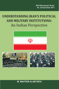 An Indian Perspective UNDERSTANDING IRAN'S POLITICAL AND MILITARY INSTITUTIONS: M. MAHTAB ALAM RIZVI