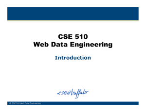 CSE 510 Web Data Engineering Introduction UB CSE 510 Web Data Engineering