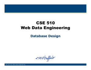 CSE 510 Web Data Engineering Database Design UB CSE 510 Web Data Engineering