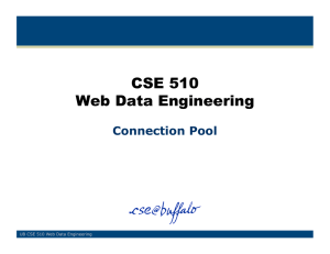CSE 510 Web Data Engineering Connection Pool UB CSE 510 Web Data Engineering