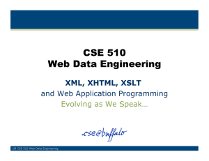CSE 510 Web Data Engineering XML, XHTML, XSLT and Web Application Programming