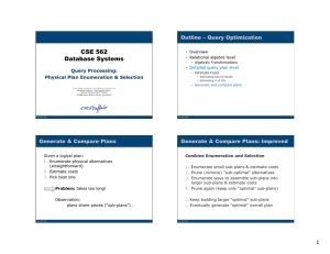 CSE 562 Database Systems Outline – Query Optimization Query Processing: