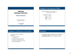 CSE 562 Database Systems Integrity or Correctness of Data Failure Recovery