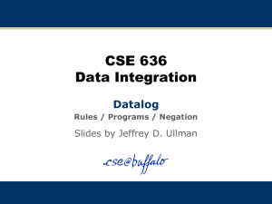 CSE 636 Data Integration Datalog Slides by Jeffrey D. Ullman