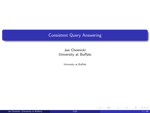Consistent Query Answering Jan Chomicki University at Buffalo Jan Chomicki (University at Buffalo)