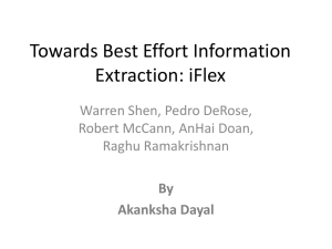 Towards Best Effort Information Extraction: iFlex Warren Shen, Pedro DeRose,