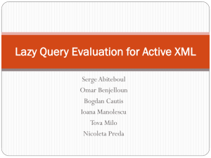 Lazy Query Evaluation for Active XML Serge Abiteboul Omar Benjelloun Bogdan Cautis