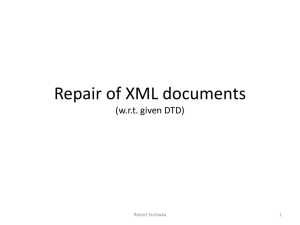 Repair  of  XML  documents (w.r.t.  given  DTD) 1 Robert  Surówka