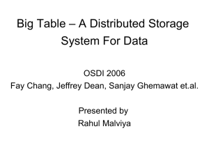 Big Table – A Distributed Storage System For Data OSDI 2006