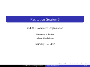 Recitation Session 3 CSE341 Computer Organization February 19, 2016 University at Buffalo