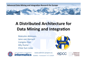 A Distributed Architecture for   Data Mining and Integra0on  Malcolm Atkinson  Jano van Hemert 