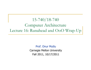 15-740/18-740 Computer Architecture Lecture 16: Runahead and OoO Wrap-Up Prof. Onur Mutlu