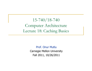 15-740/18-740 Computer Architecture Lecture 18: Caching Basics Prof. Onur Mutlu