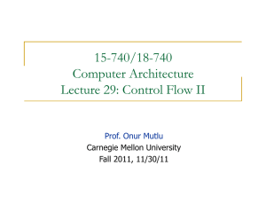 15-740/18-740 Computer Architecture Lecture 29: Control Flow II Prof. Onur Mutlu